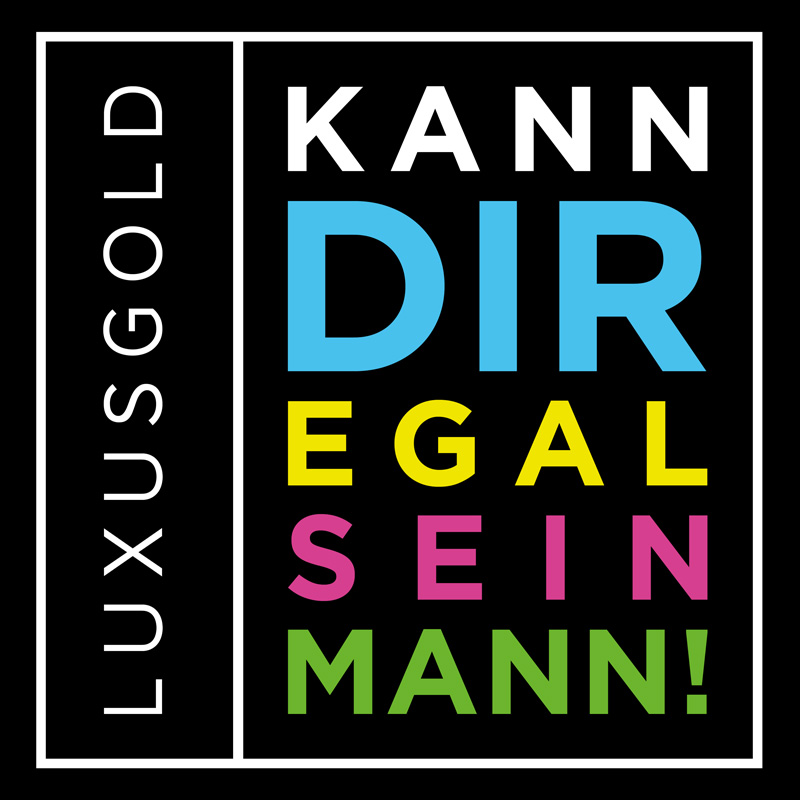 Kann dir egal sein, Mann!